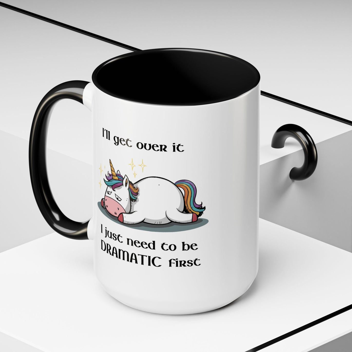 Humor Mug - I'll Get Over It Unicorn