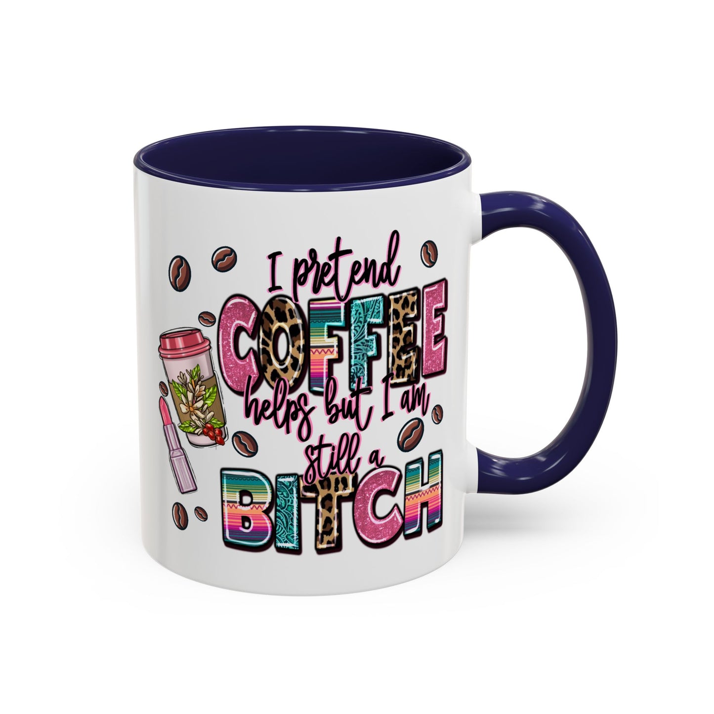 Humor Mug - I Pretend Coffee Helps
