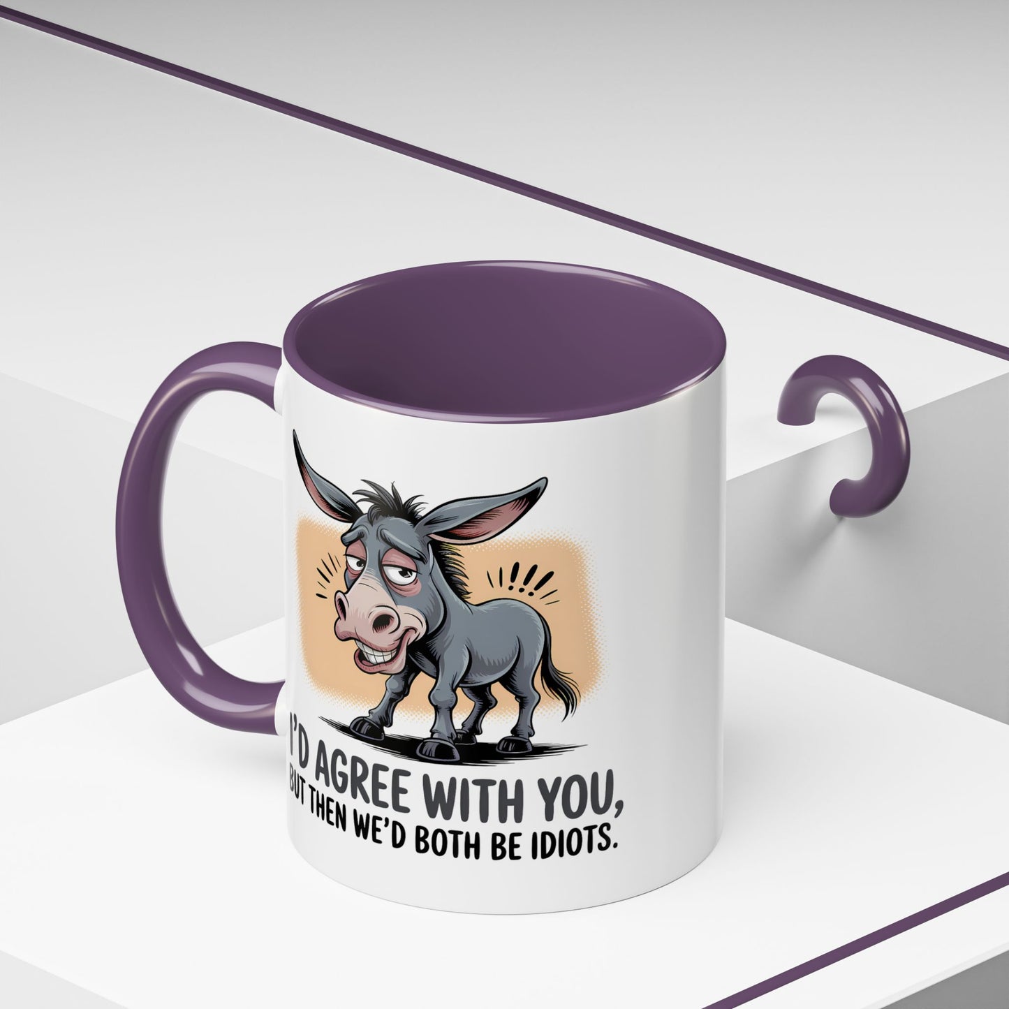 Humor Mug - I'd Agree With You