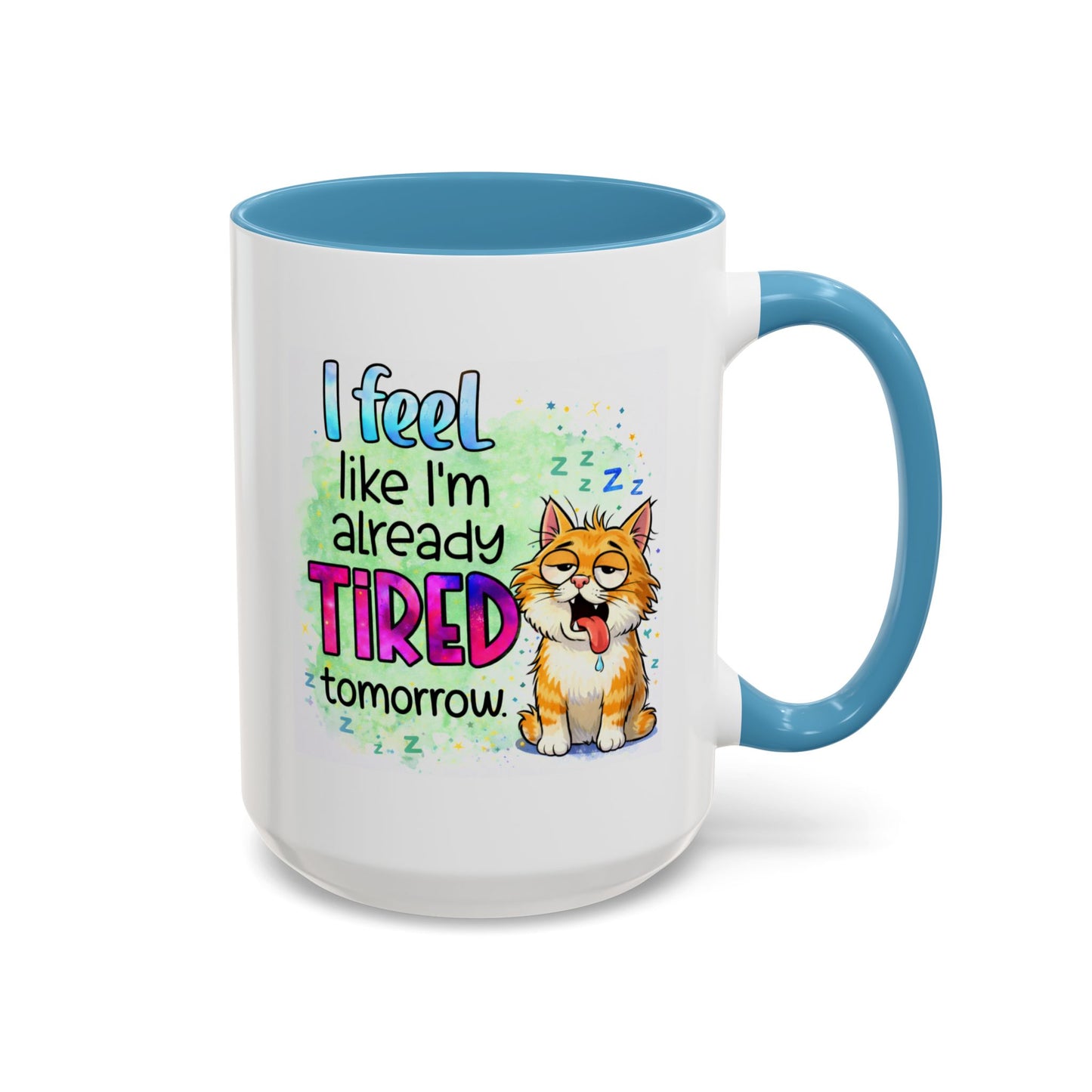Humor Mug - I Feel Like I'm Already Tired Tomorrow
