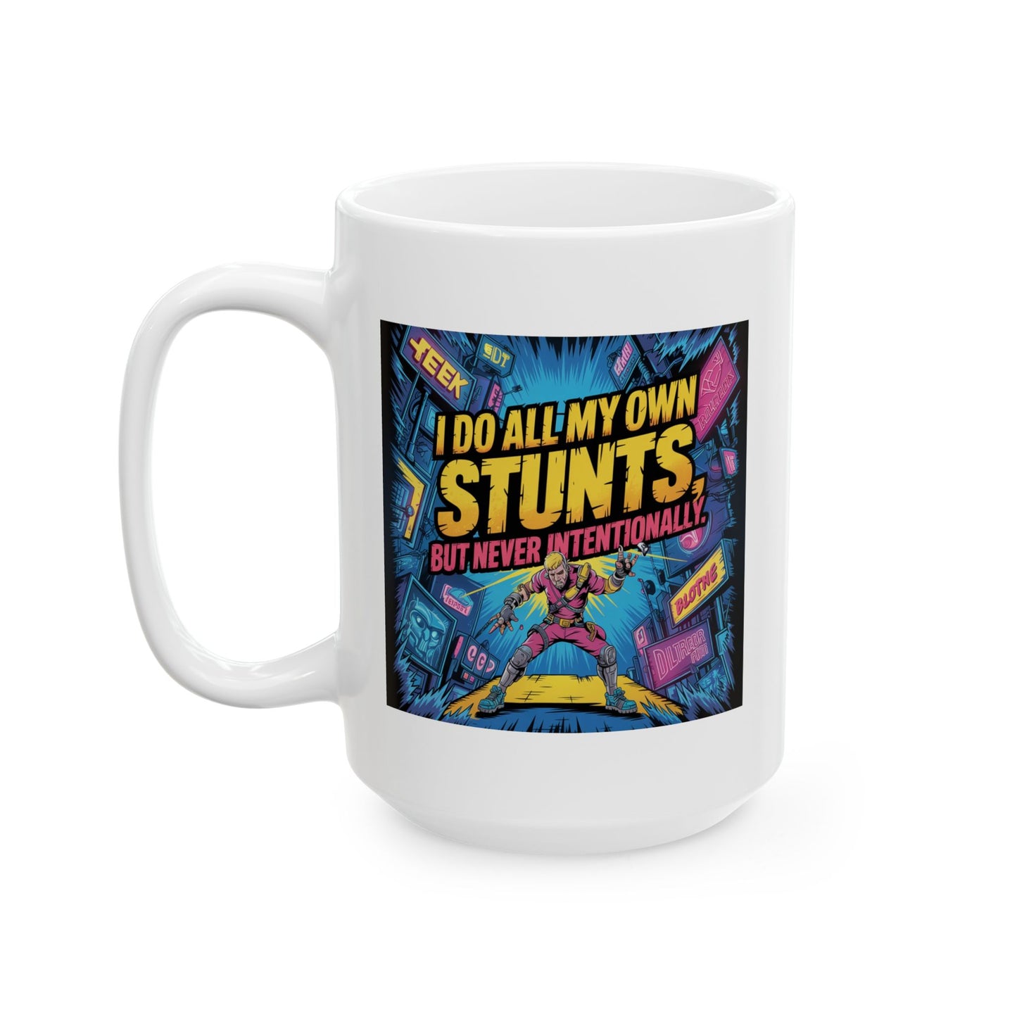 Humor Mug -  I Do All My Own Stunts