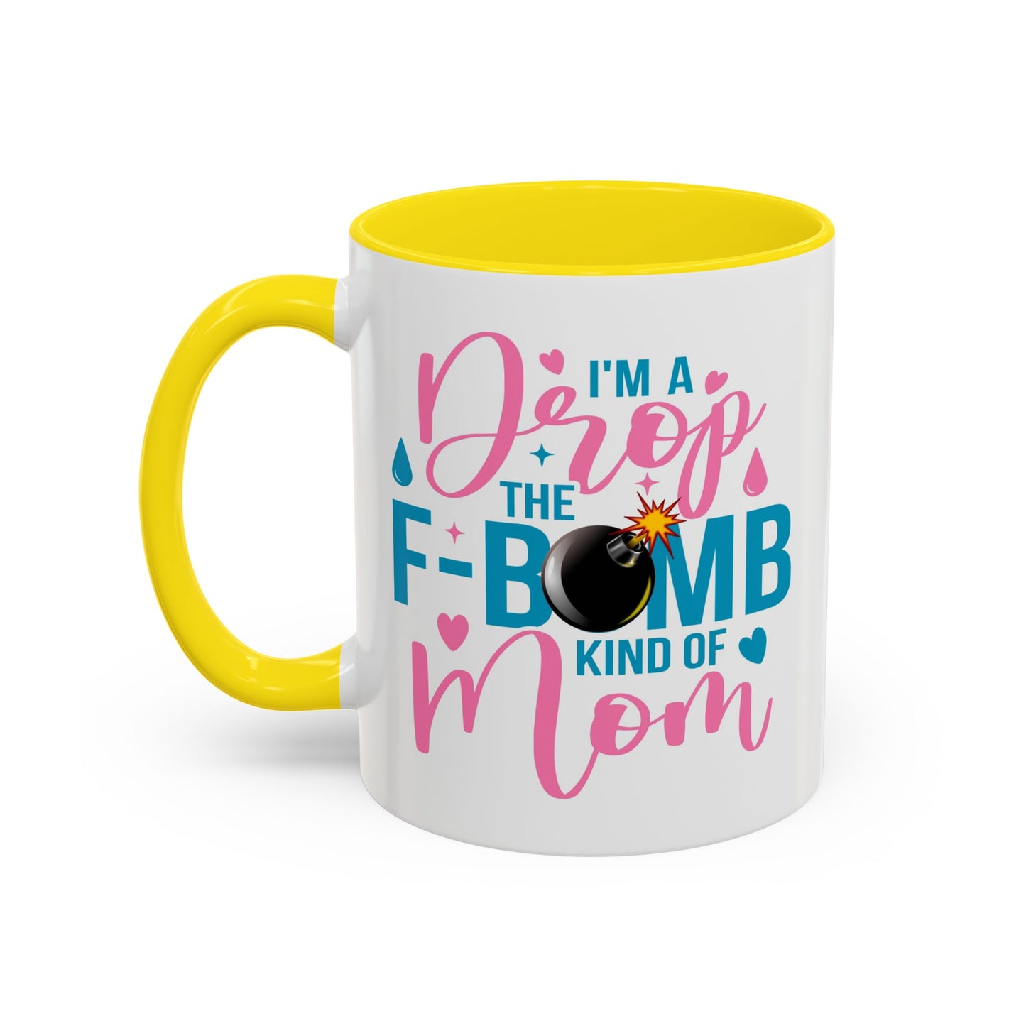 Humor Mug - I'm A Drop the F-Bomb Kind of Mom