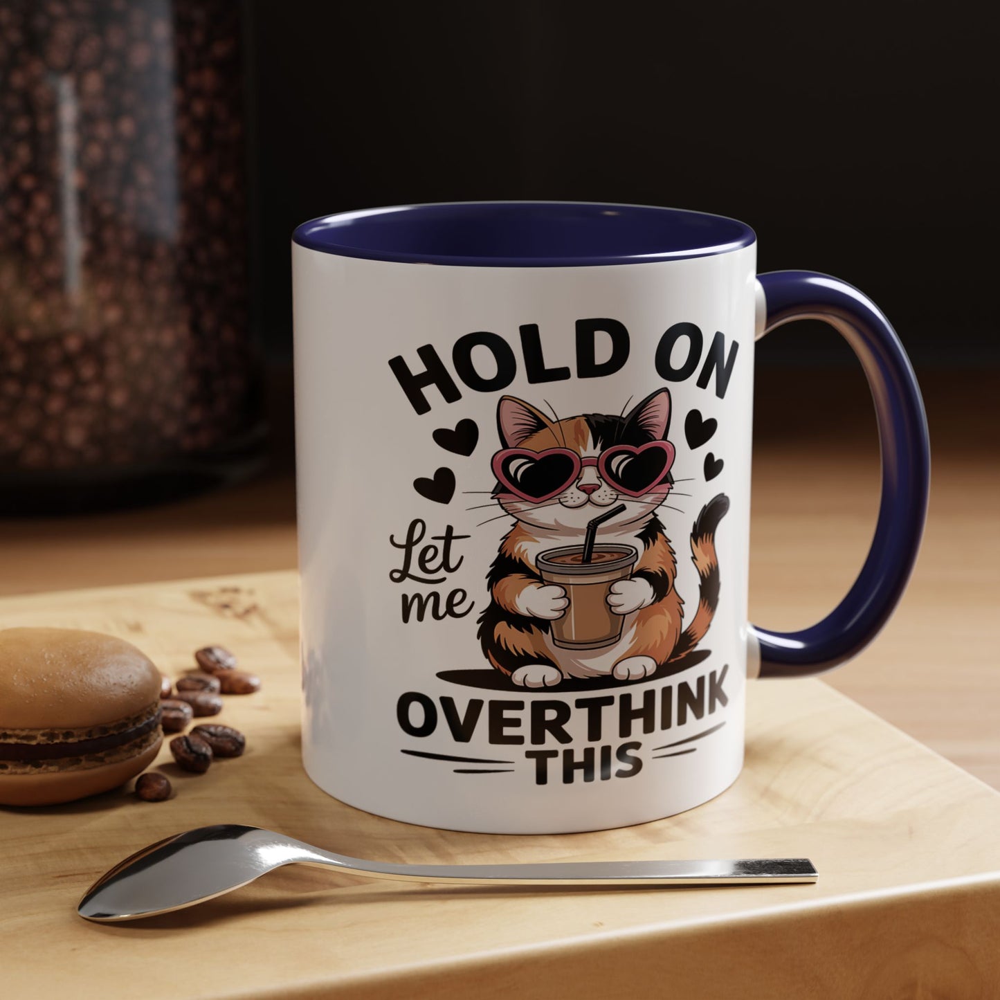 Humor Mug - Hold On Let Me Overthink This