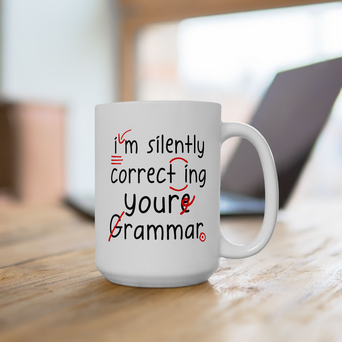 Humor Mug - I'm Silently Correcting Your Grammar