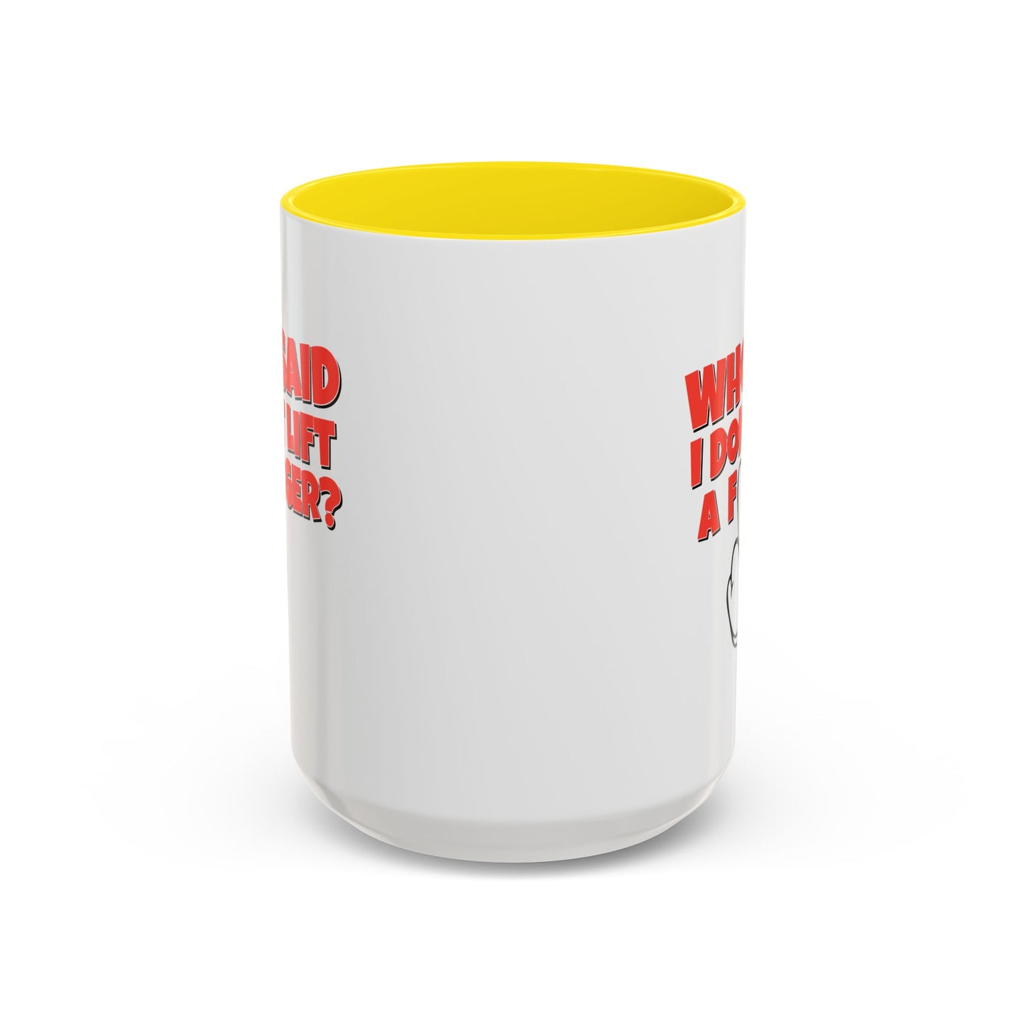 Adult Mug - Who Said I Don't Lift a Finger