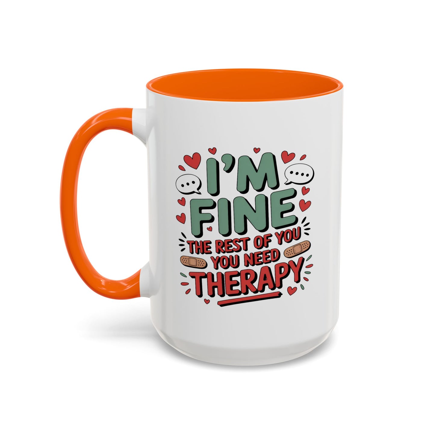 Humor Mug - I'm Fine The Rest of You Need Therapy