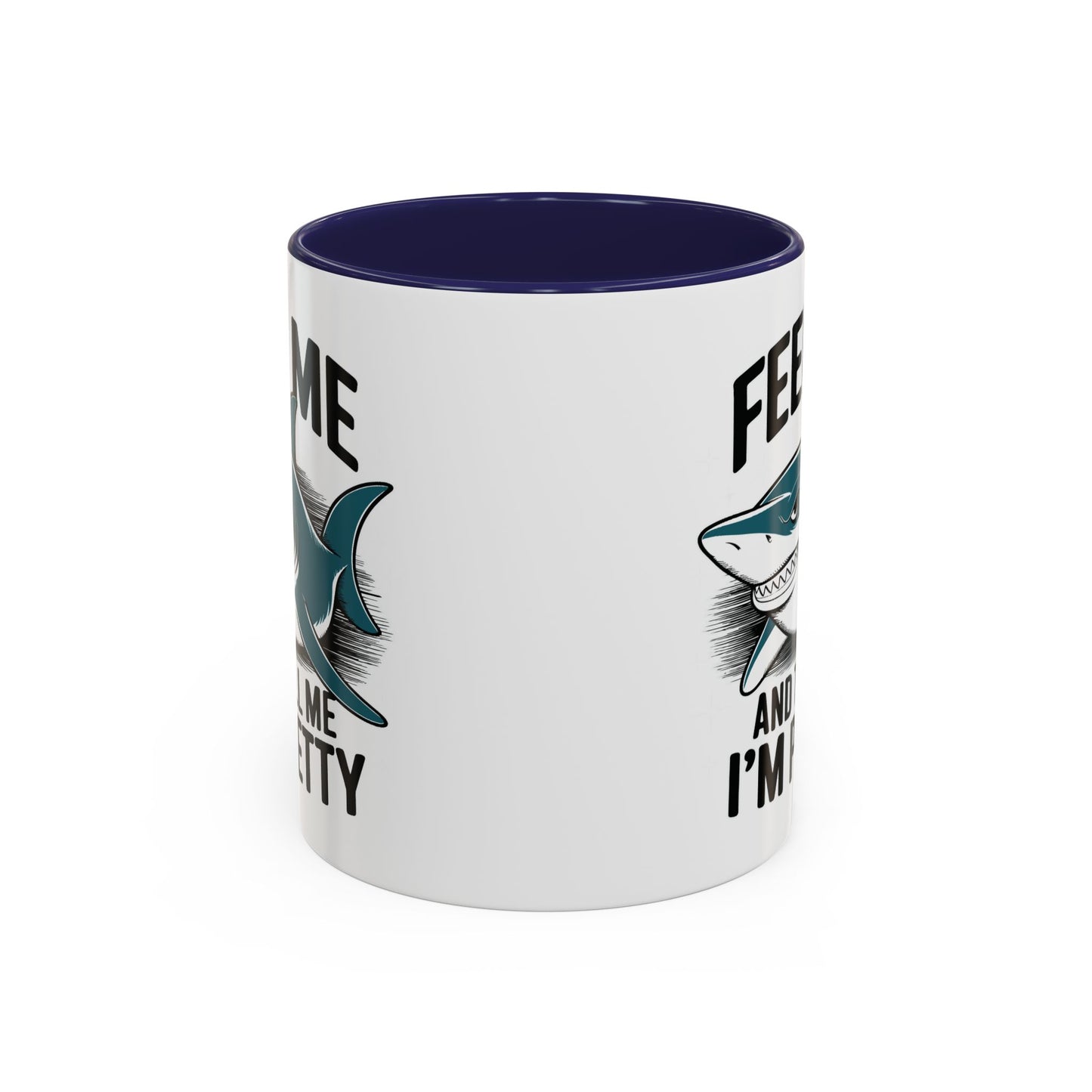 Humor Mug - Feed Me and Tell Me I'm Pretty Shark
