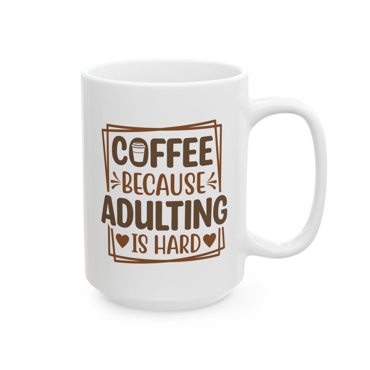 Humor Mug - Coffee Because Adulting is Hard