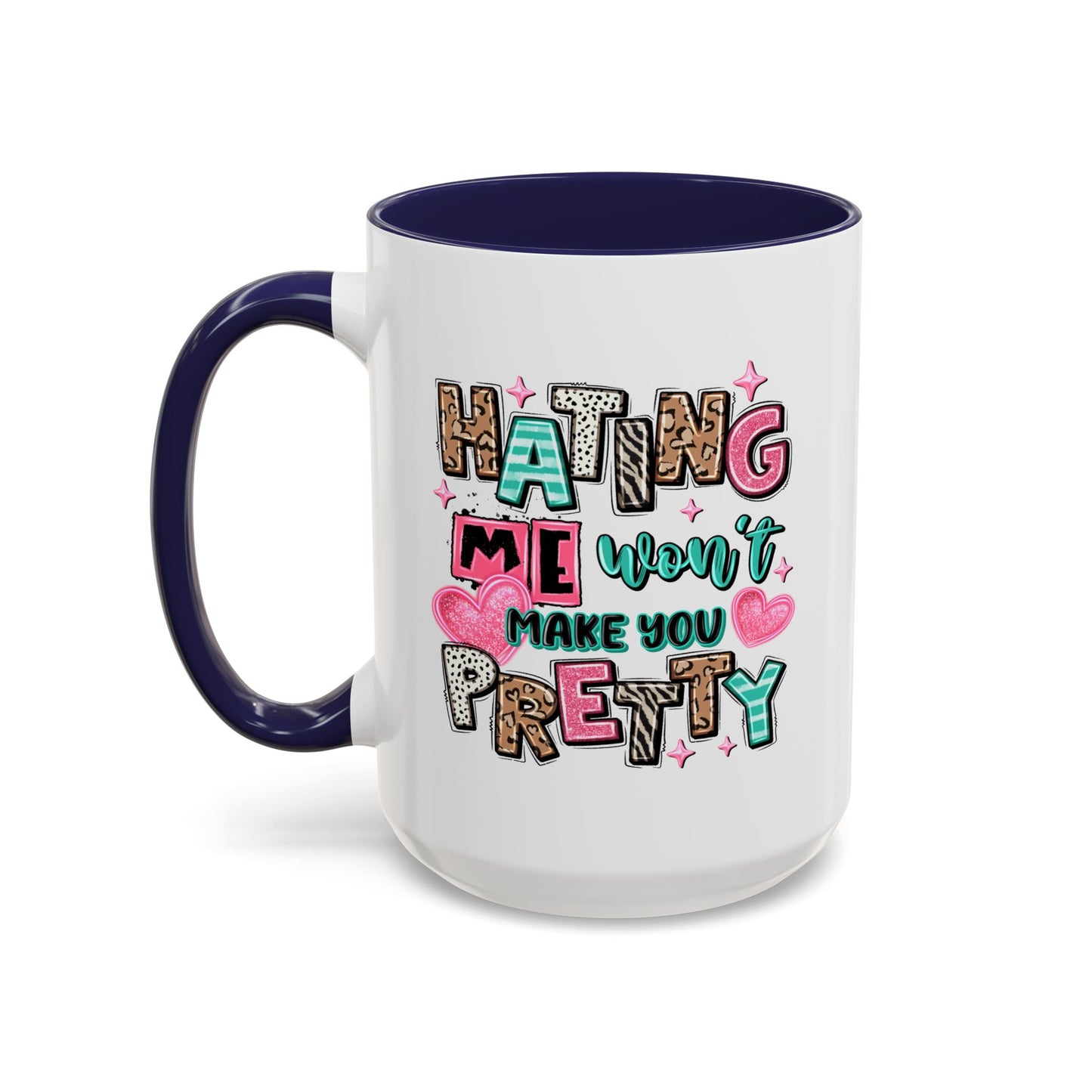 Adult Mug - Hating Me Won't Make You Pretty
