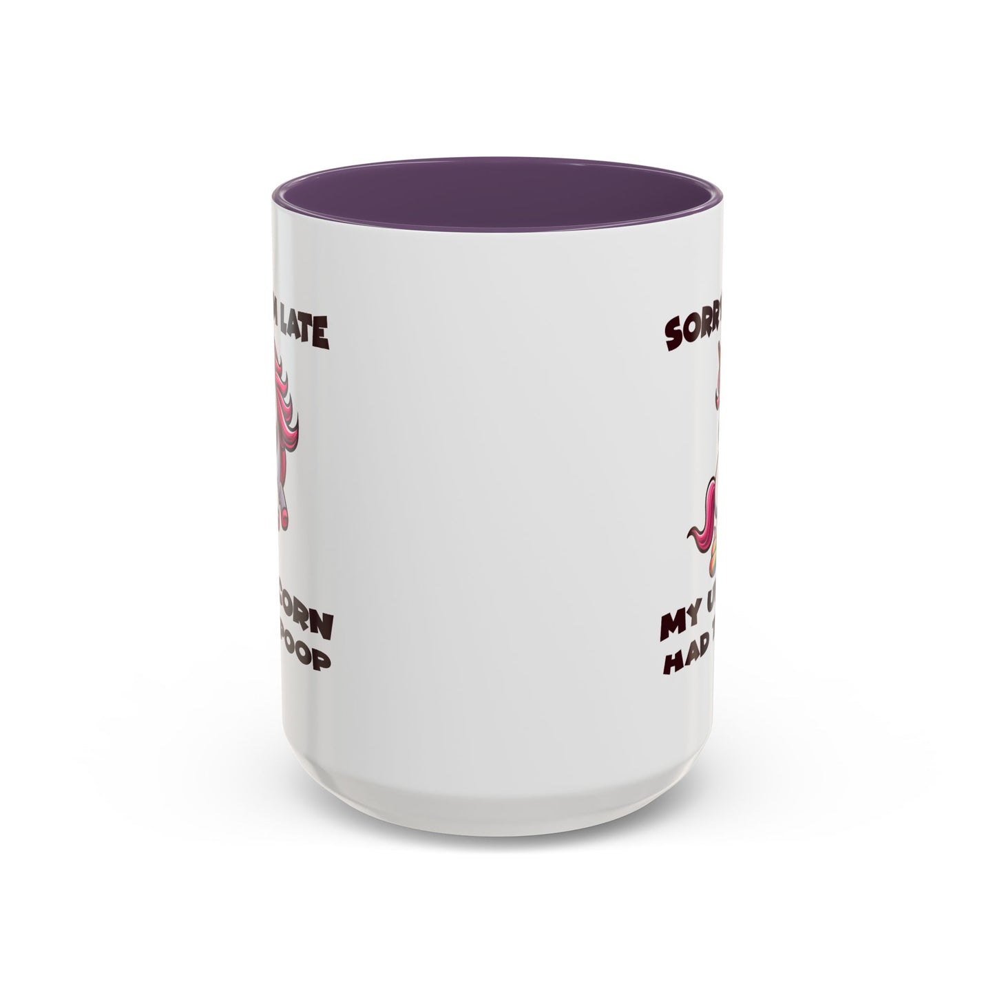 Humor Mug - Sorry I'm Late My Unicorn Had to Poop