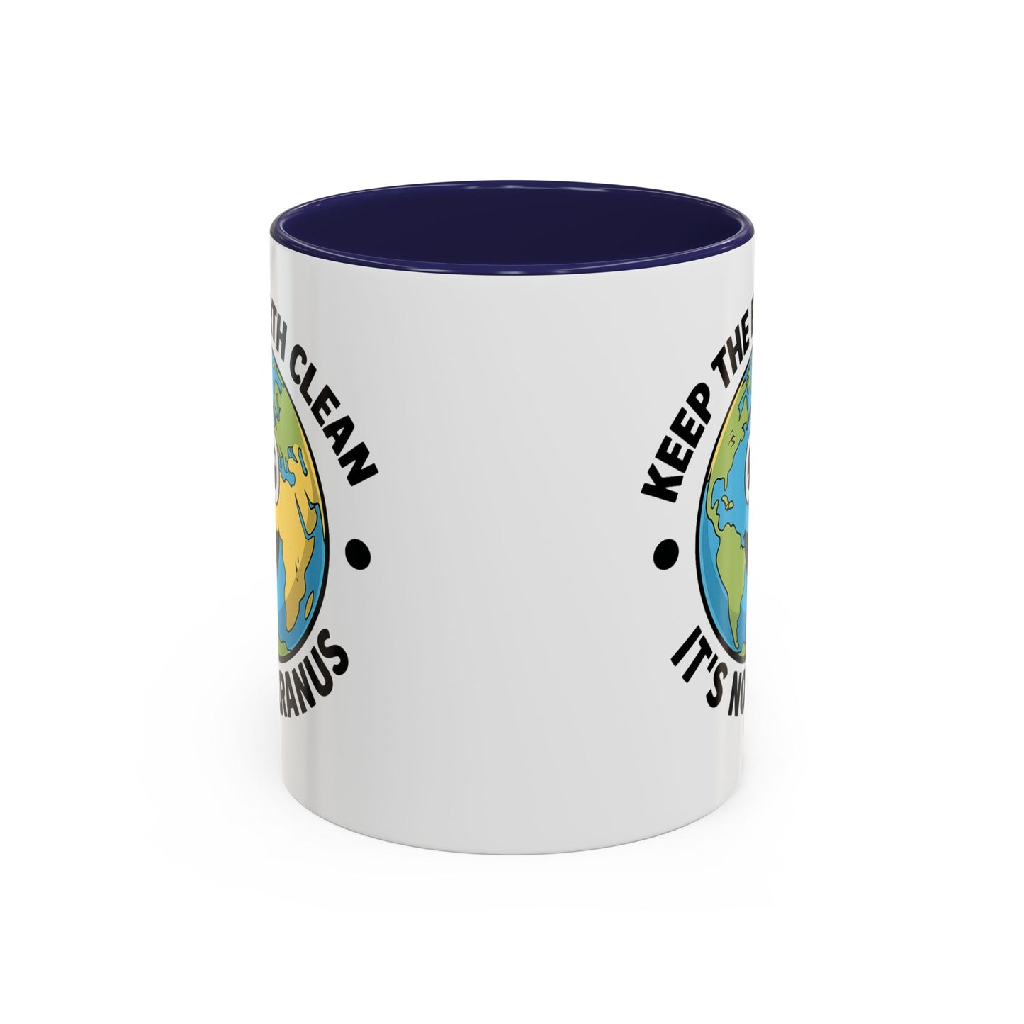 Humor Mug - Keep The Earth Clean