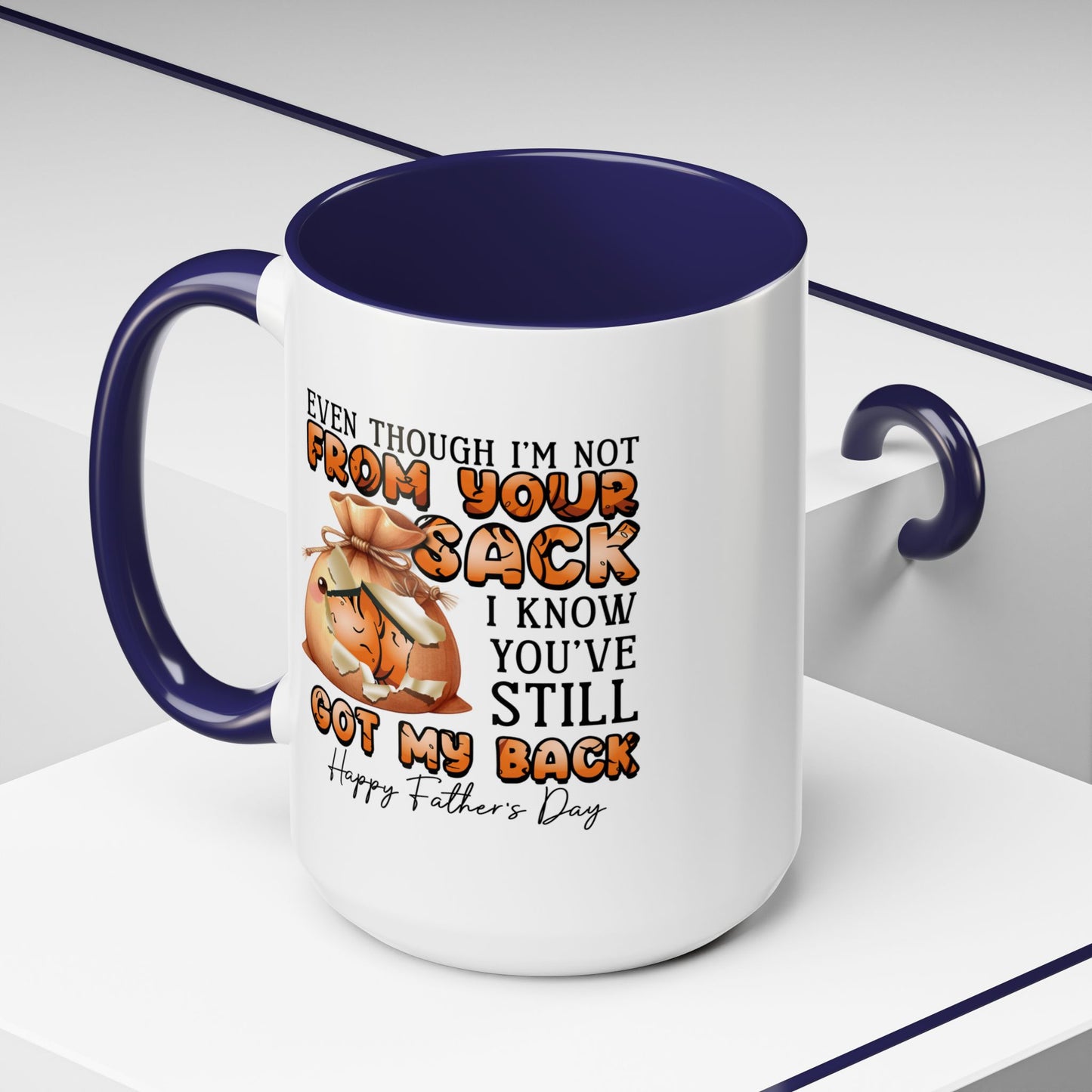 Father's Day Mug - Even Though I'm Not