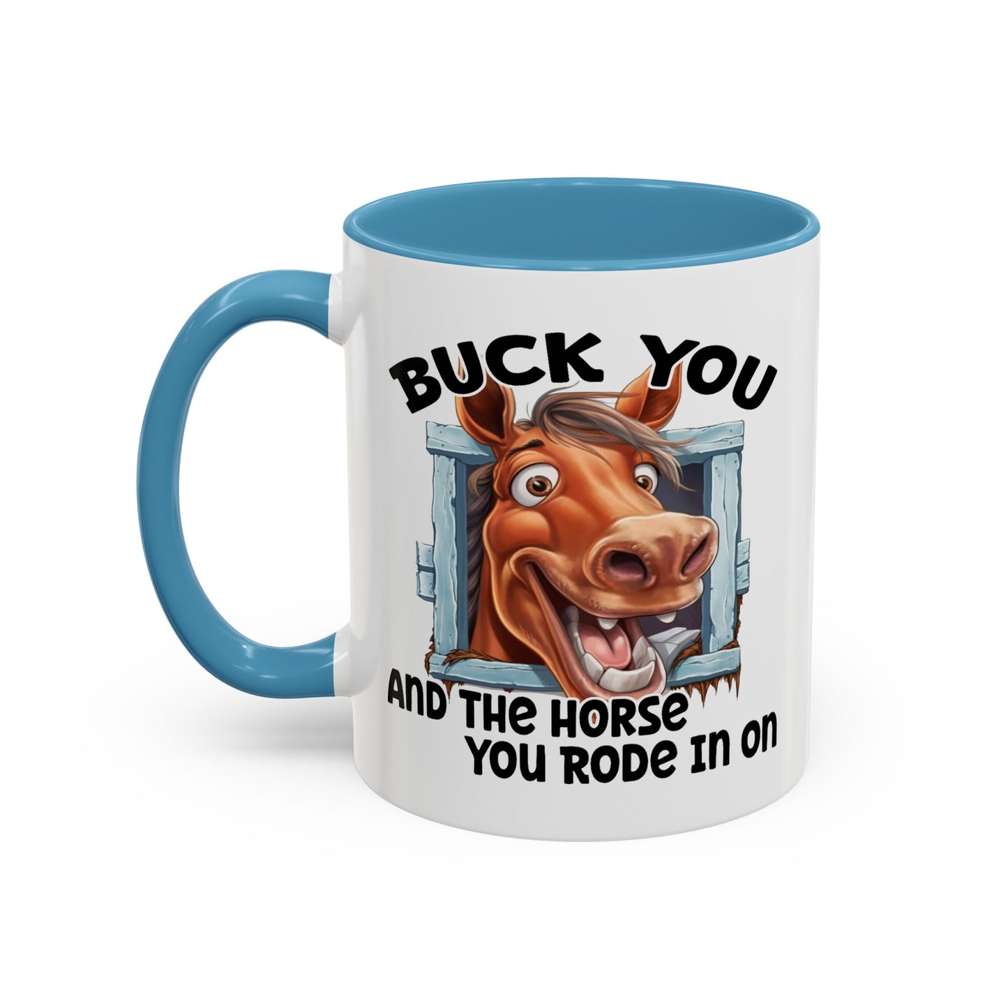 Humor Mug - Buck You and The Horse