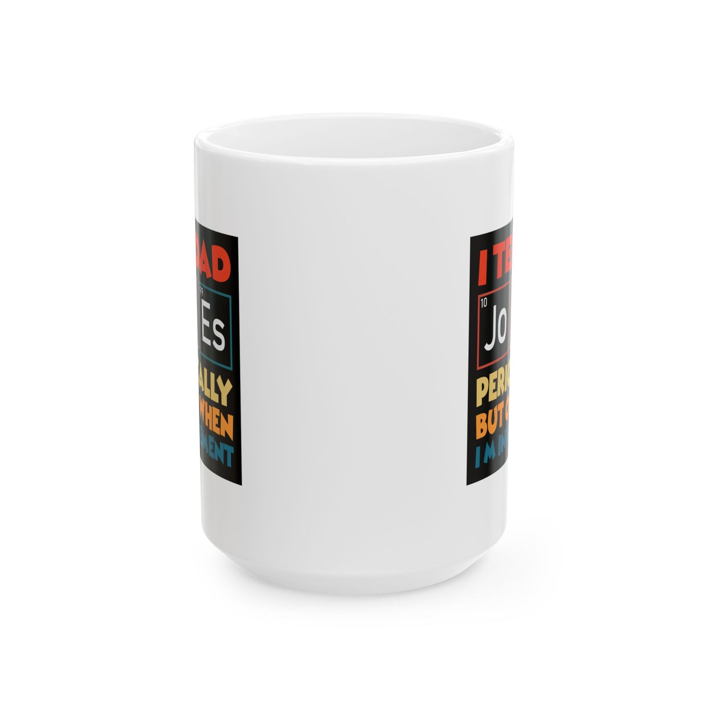 Humor Mug - I Tell Dad Jokes Periodically