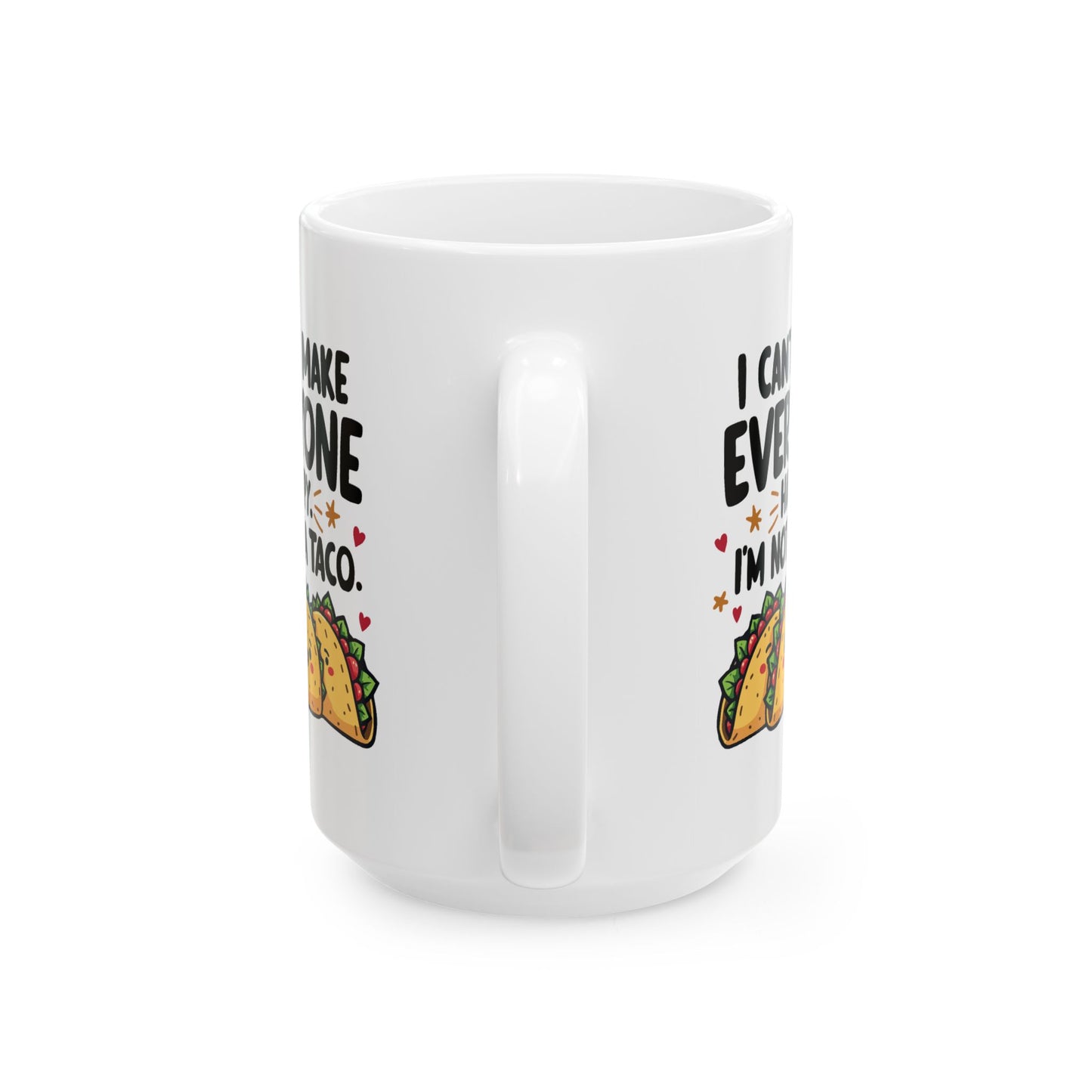Humor Mug - I Can't Make Everyone Happy