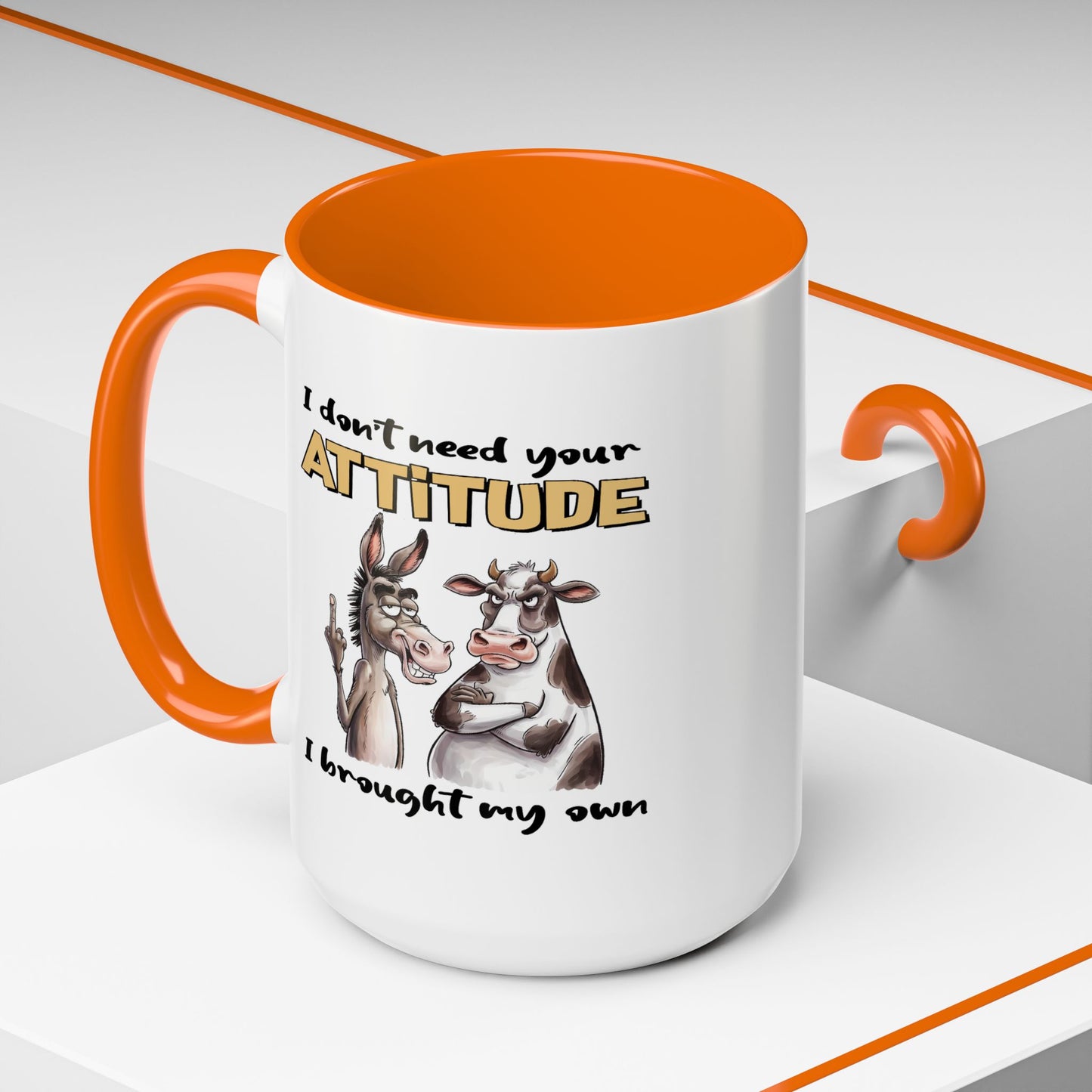Adult Mug - I Don't Need Your Attitude I Brought My Own