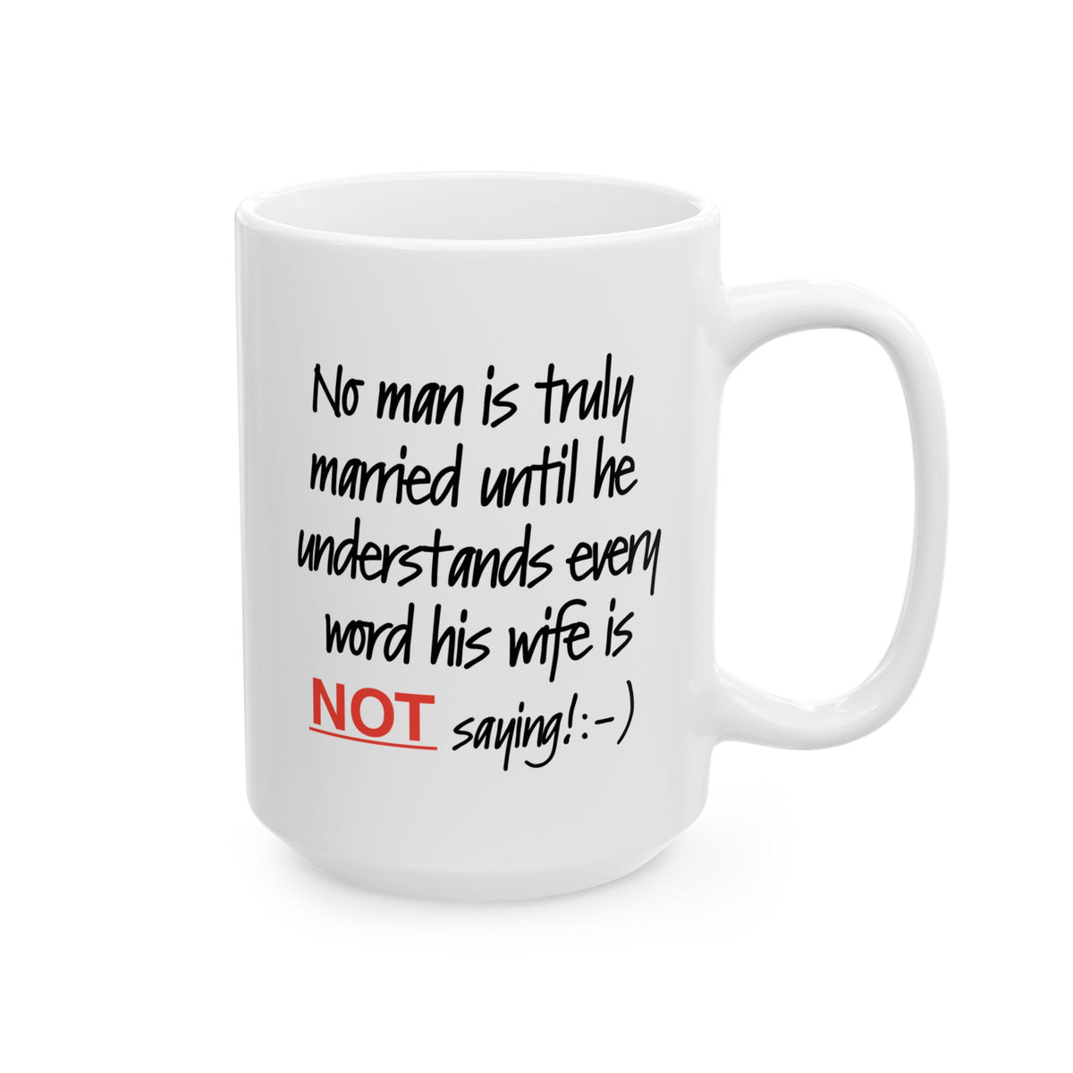 Humor Mug - No Man Is Truly Married Until