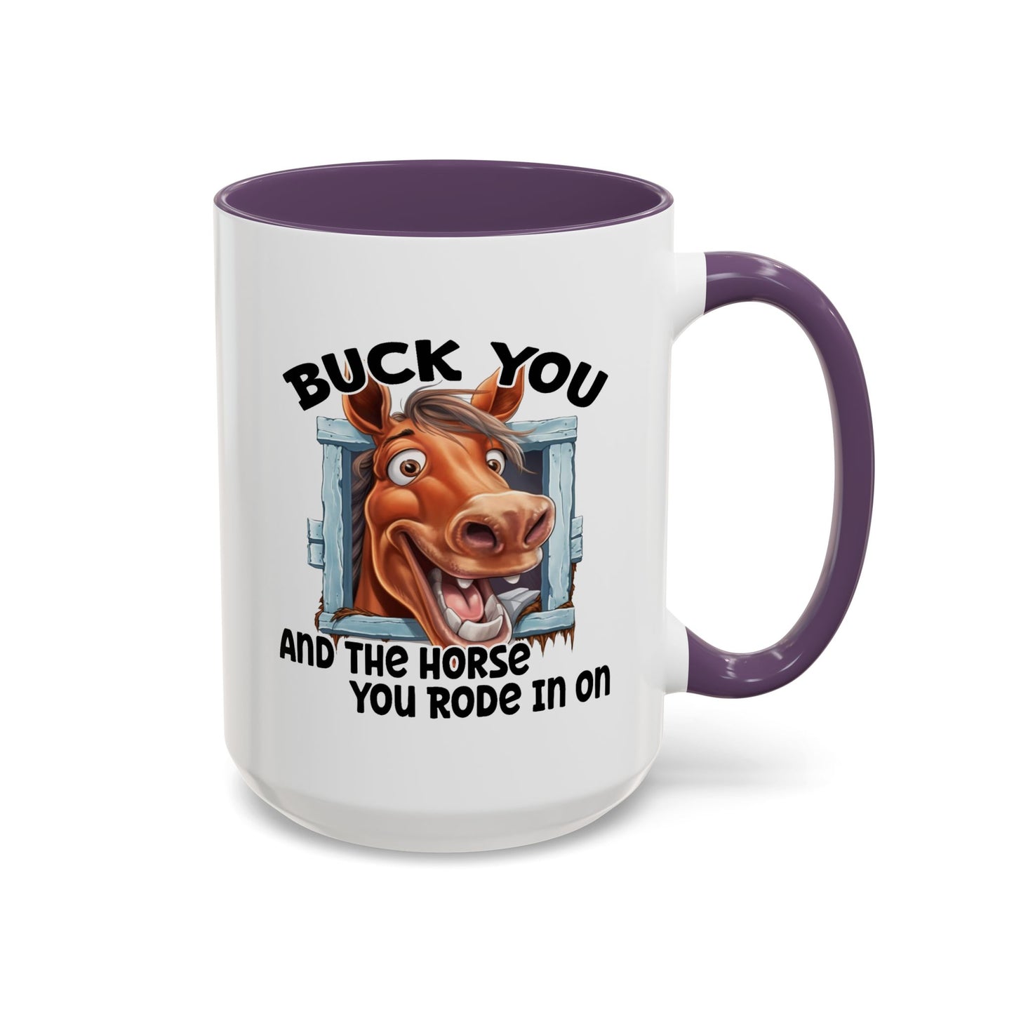 Humor Mug - Buck You and The Horse