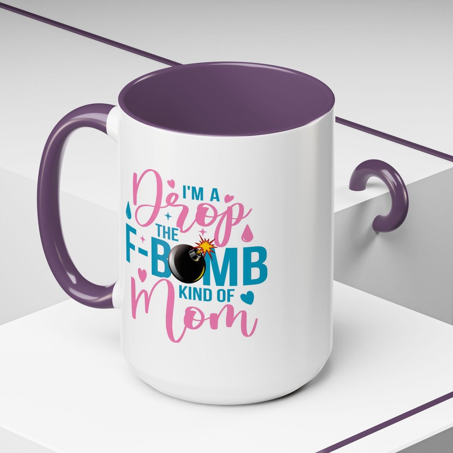 Humor Mug - I'm A Drop the F-Bomb Kind of Mom