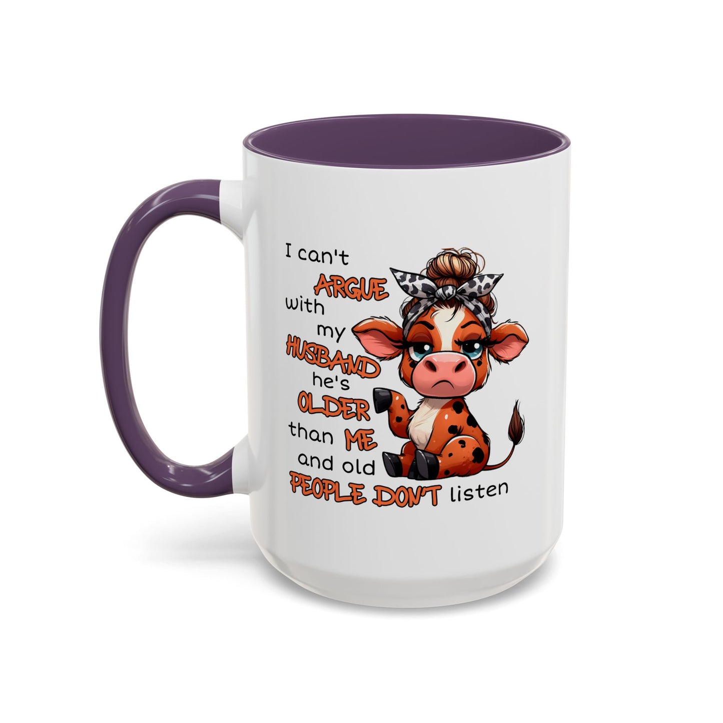 Humor Mug - I Can't Argue With My Husband
