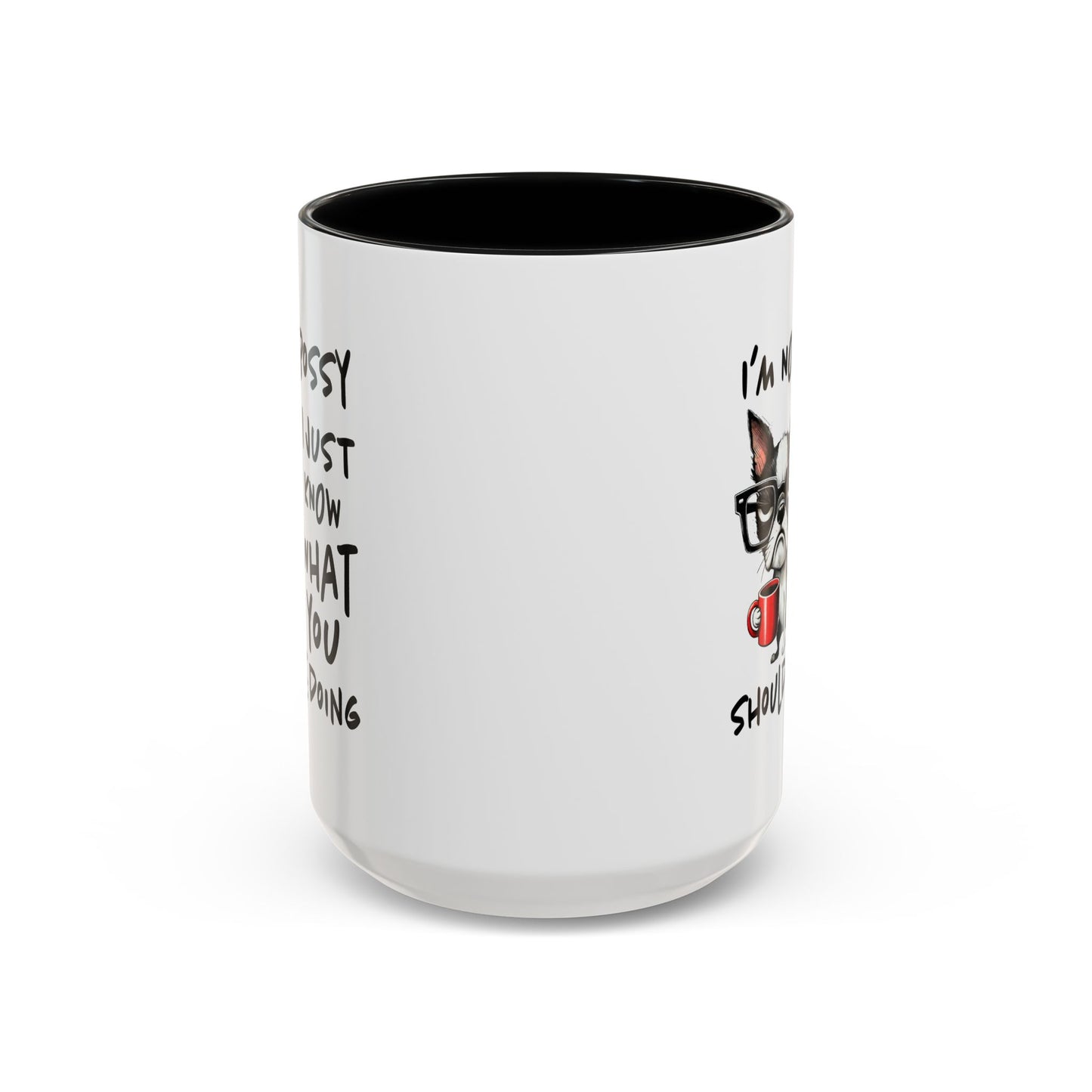 Humor Mug - I'm Not Bossy I Just Know What You Should Be Doing