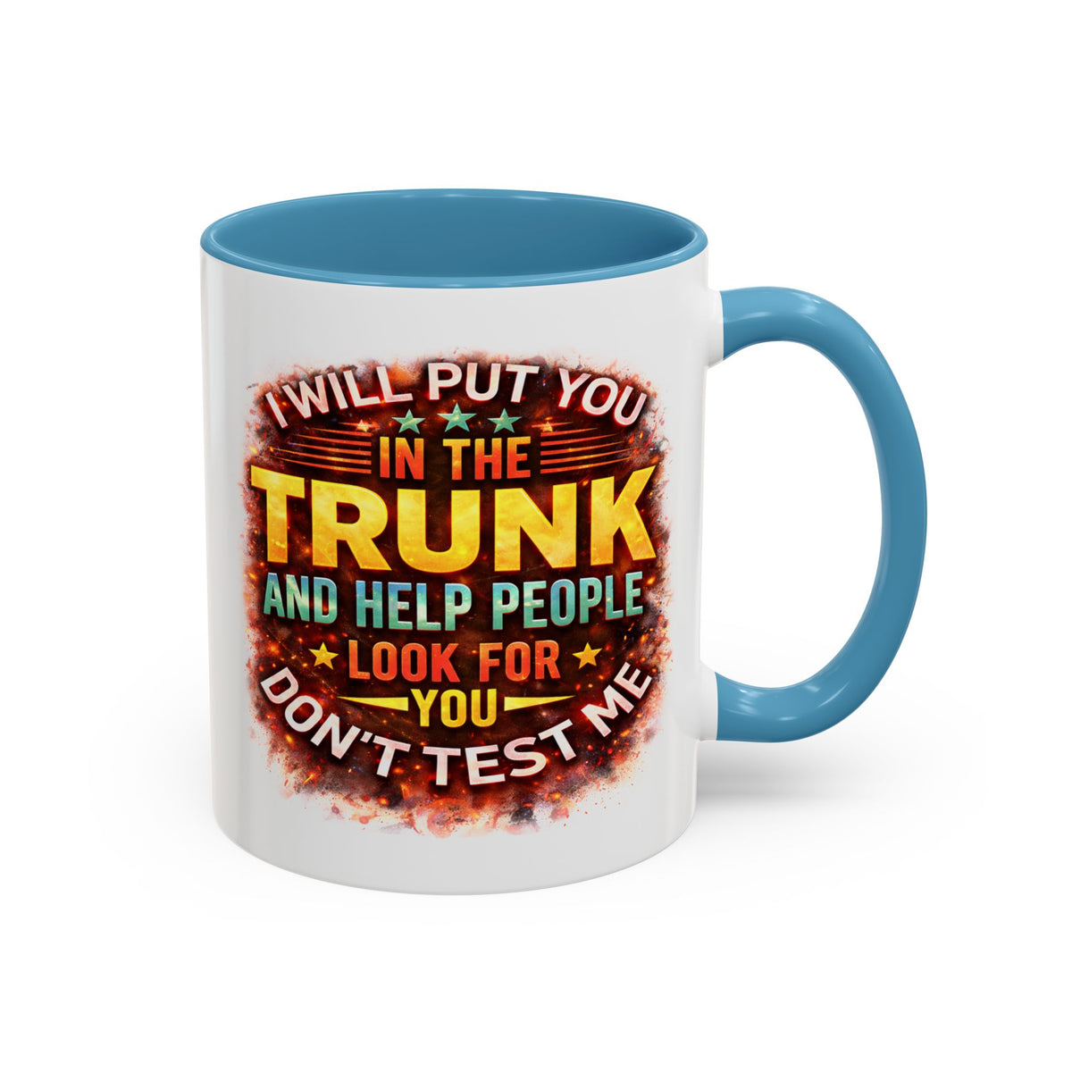 Humor Mug - I Will Put You In The Trunk