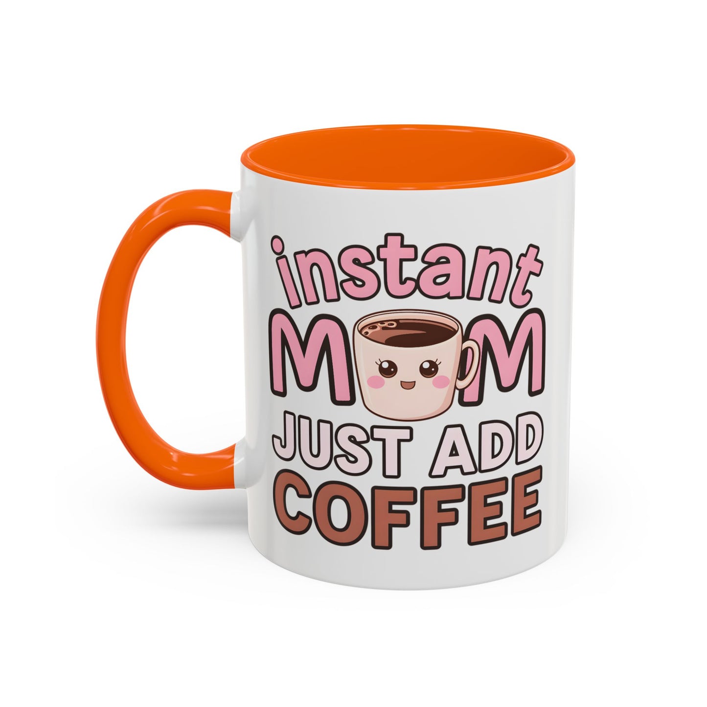 Humor Mug - Instant Mom Just Add Coffee