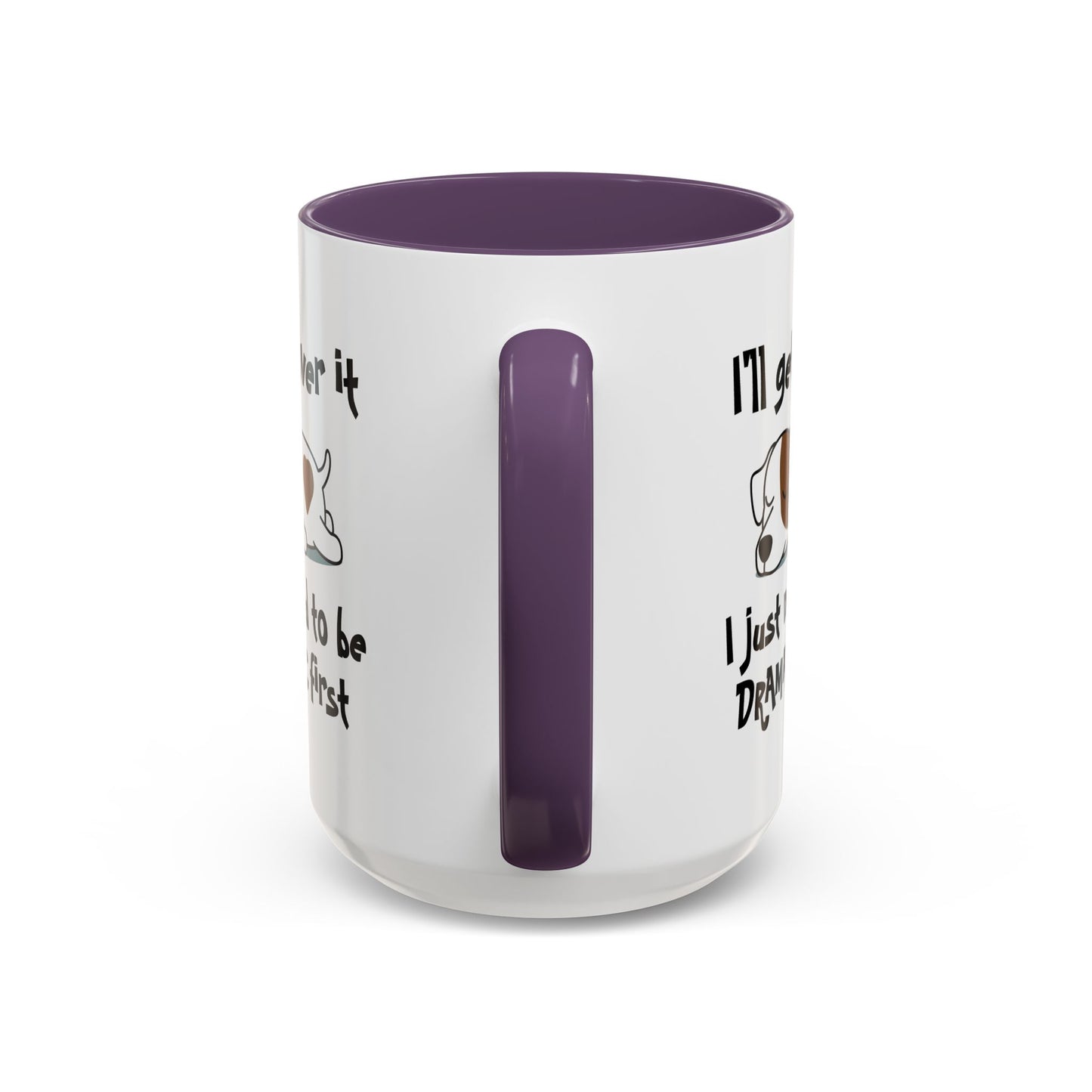 Humor Mug - I'll Get Over It Dog