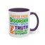 Humor Mug - I Suffer From That Disorder