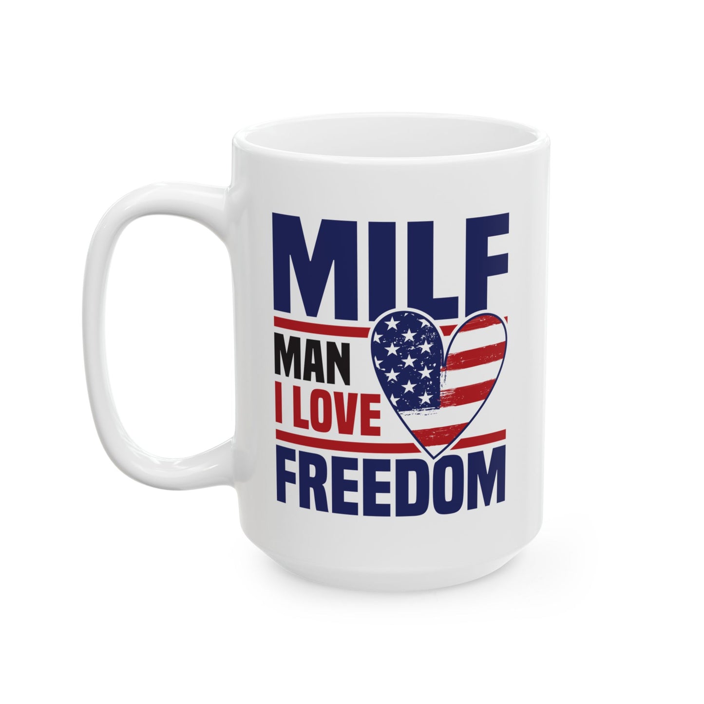 4th of July Mug - MILF Man I Love Freedom