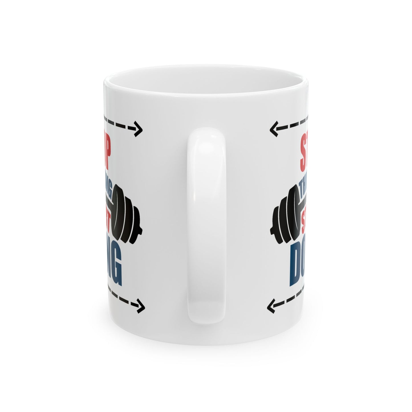 Motivation Mug - Stop Thinking Start Doing Workout