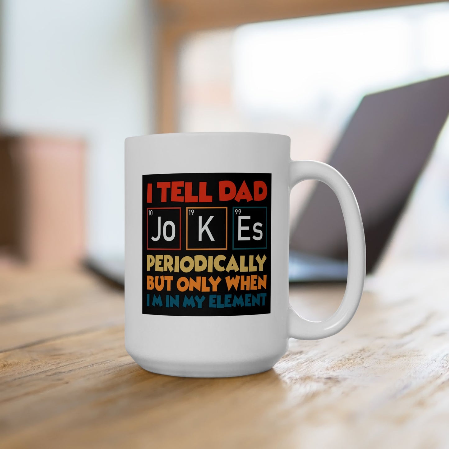 Humor Mug - I Tell Dad Jokes Periodically