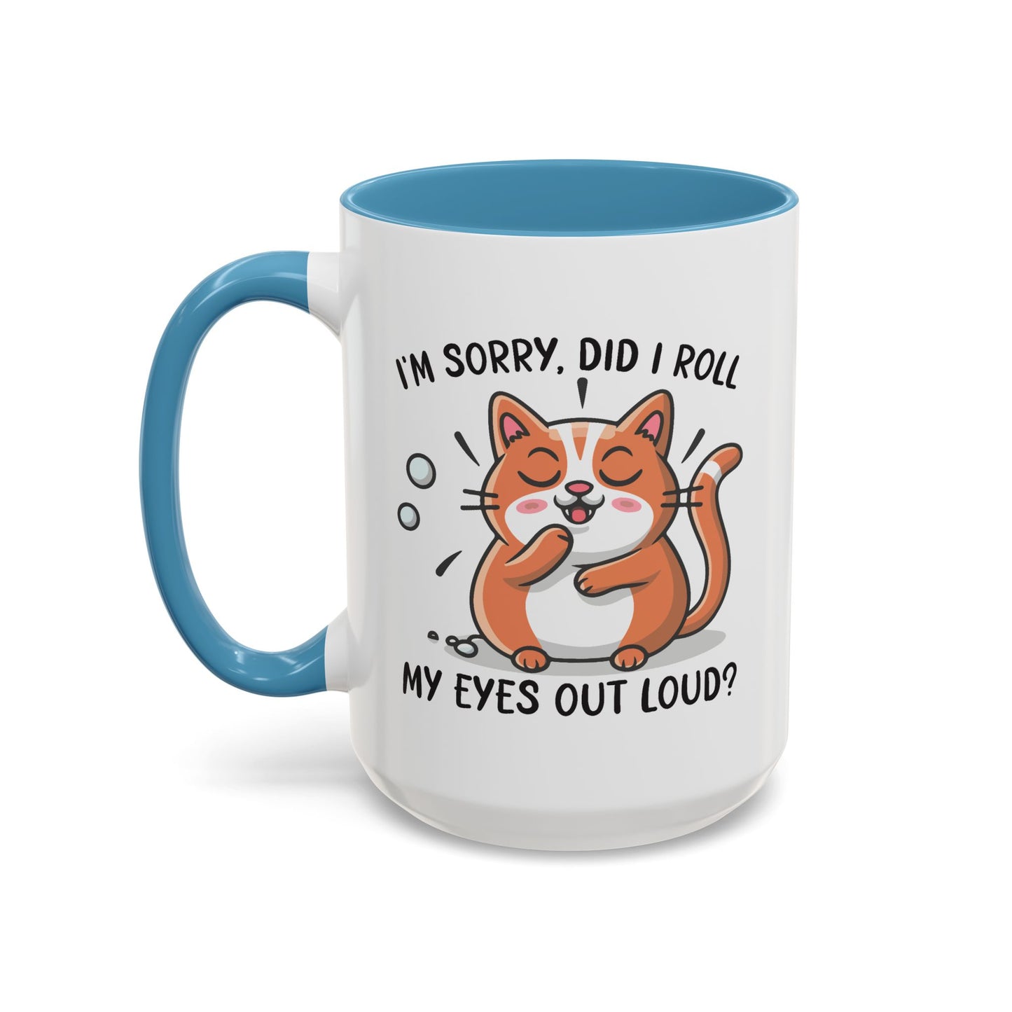 Animal Mug - I'm Sorry Did I Roll My Eyes Out loud?