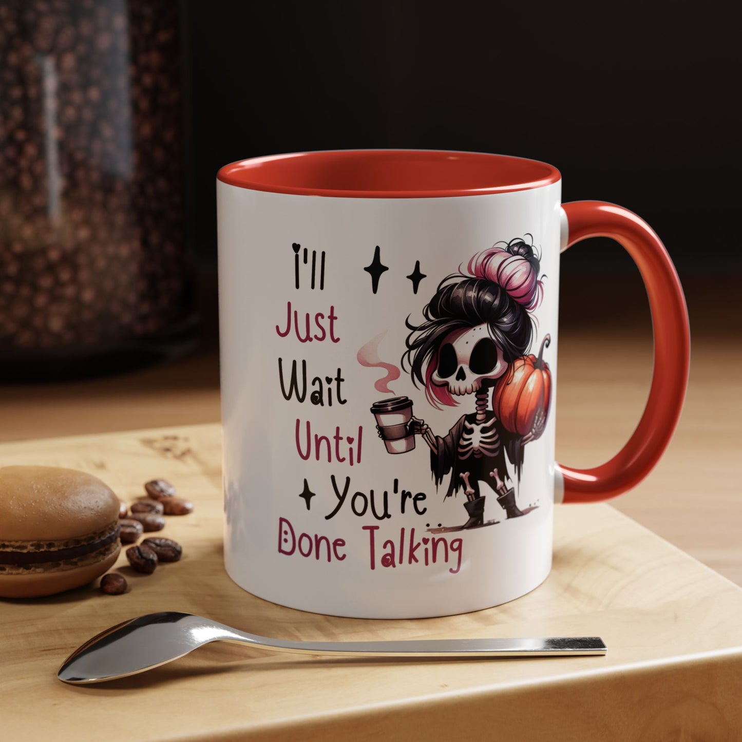 Humor Mug - I'll Just Have To Wait