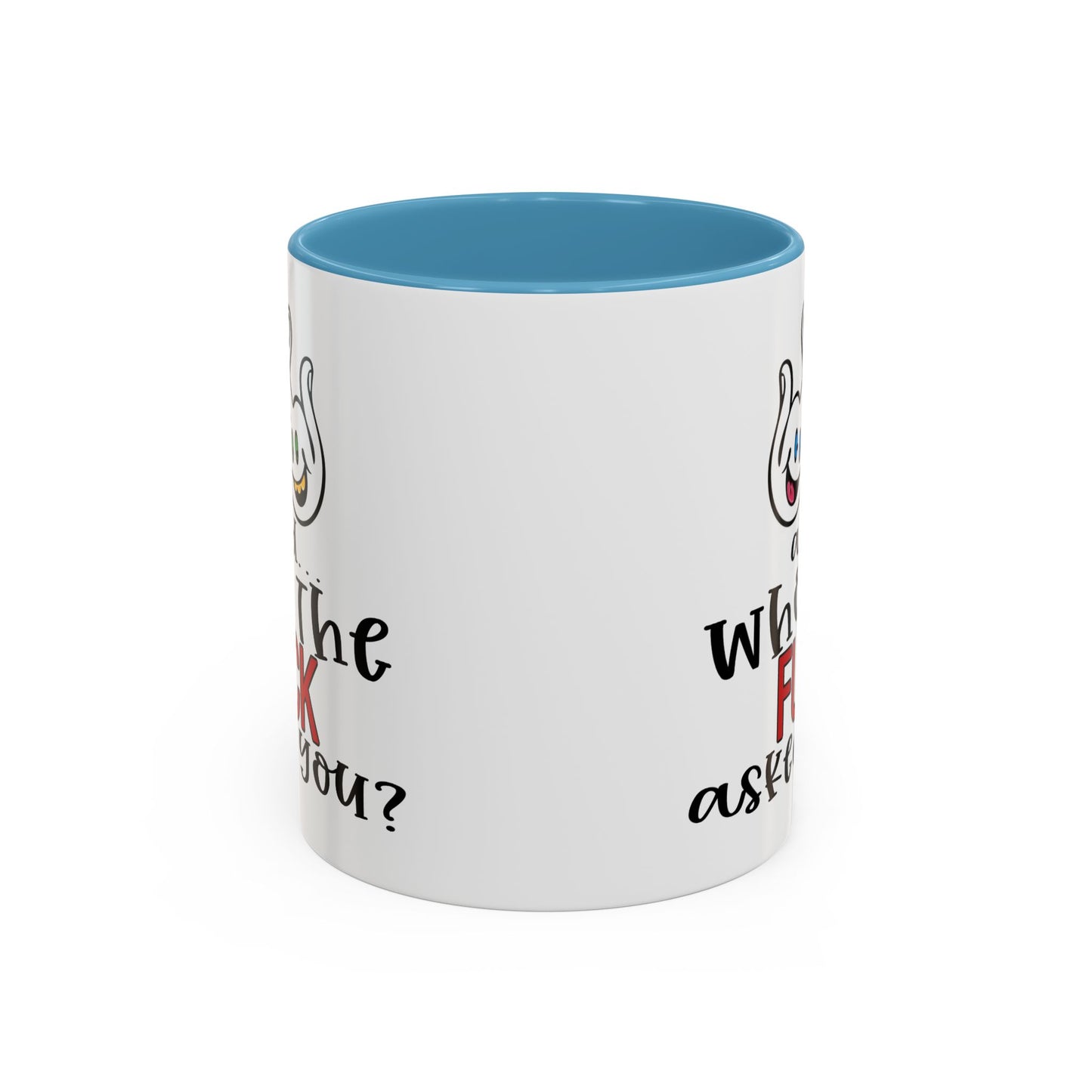 Adult Mug - And Who The Fuck Asked You