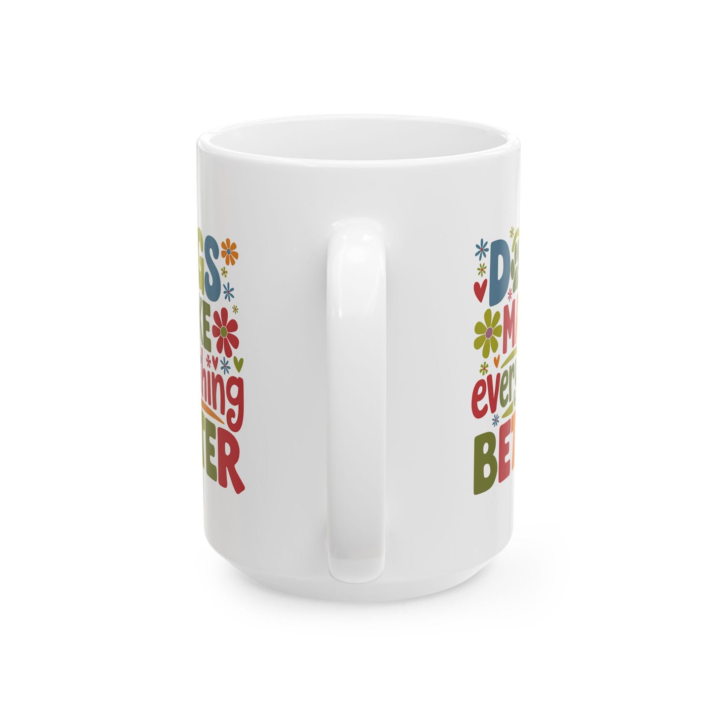 Animal Mug - Dogs Make Everything Better