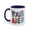 Motivation Mug - You Are