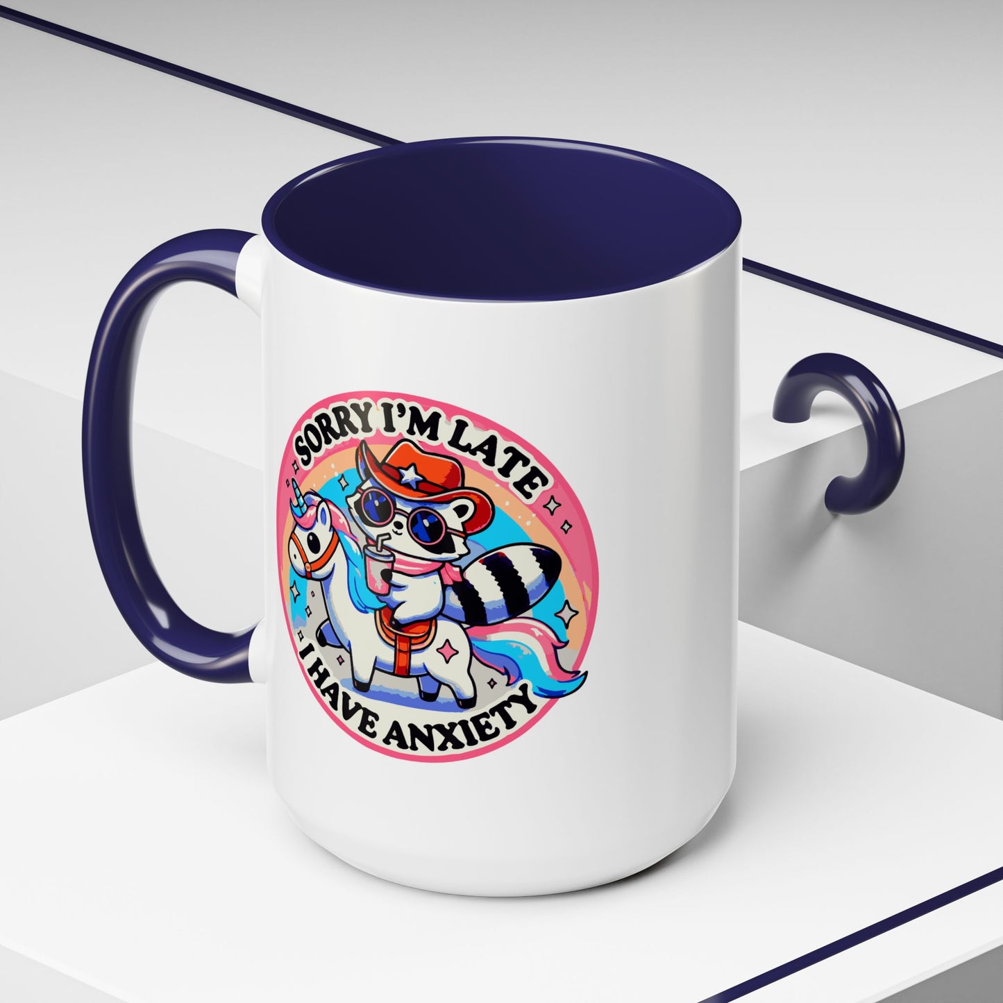 Humor Mug - Sorry I'm Late I Have Anxiety