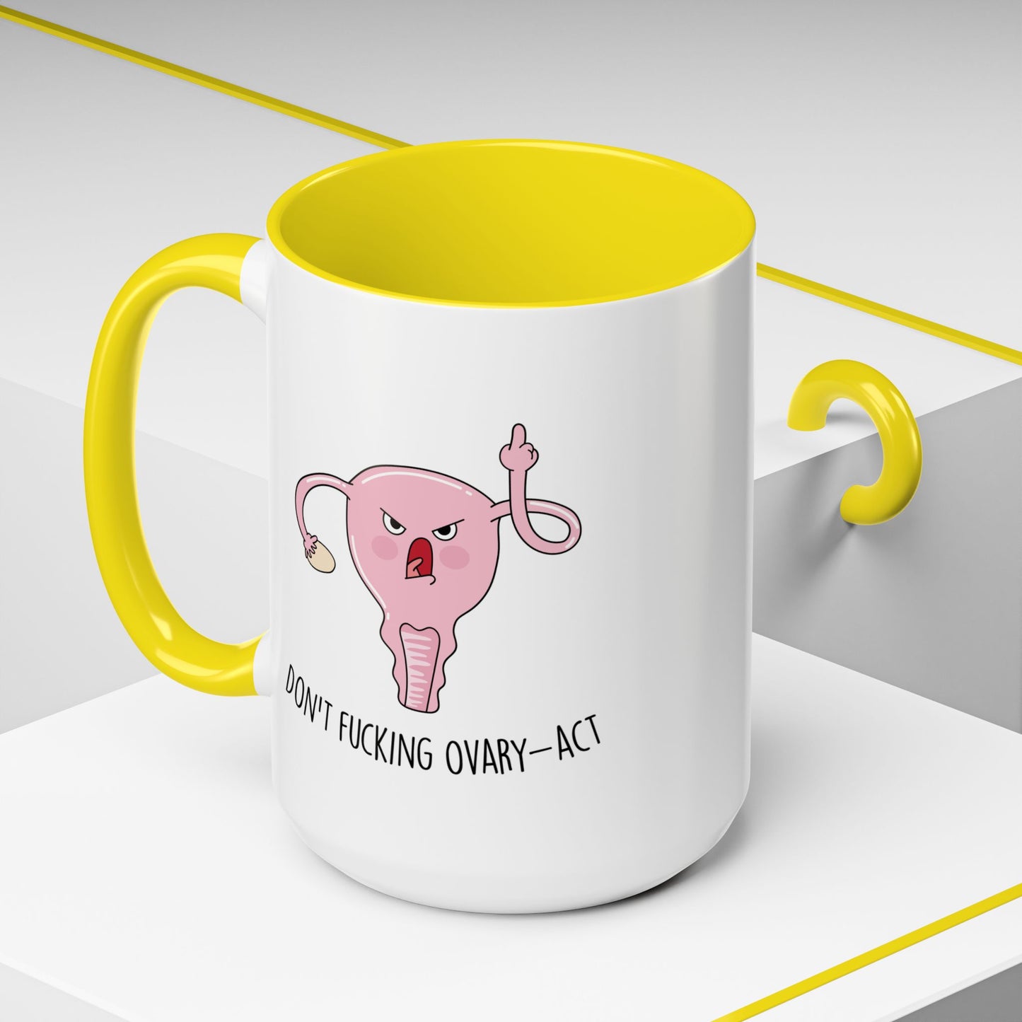Adult Mug - Don't Fucking Ovary-Act