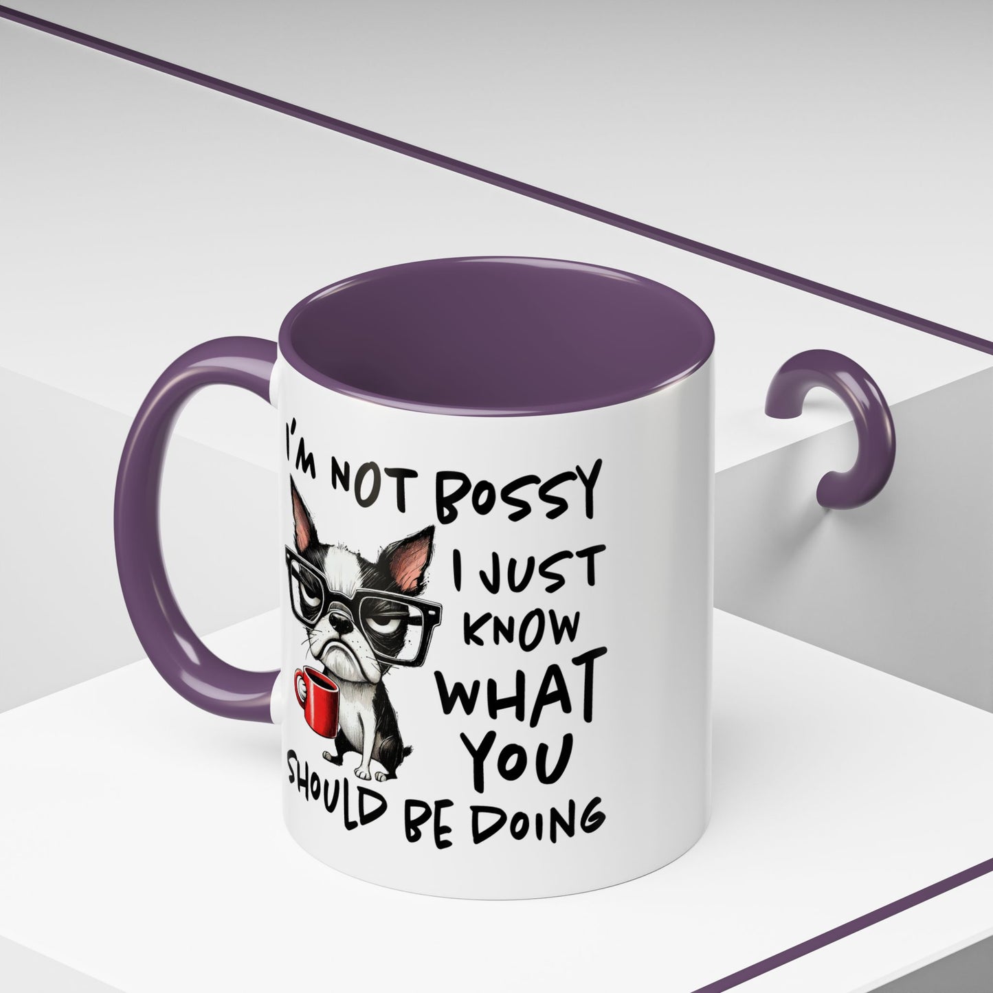 Humor Mug - I'm Not Bossy I Just Know What You Should Be Doing