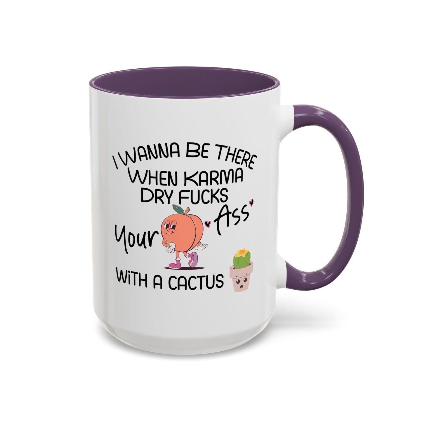 Adult Mug - I Wanna Be There When Karma