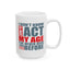 Adult Mug - I Don't Know How To Act My Age
