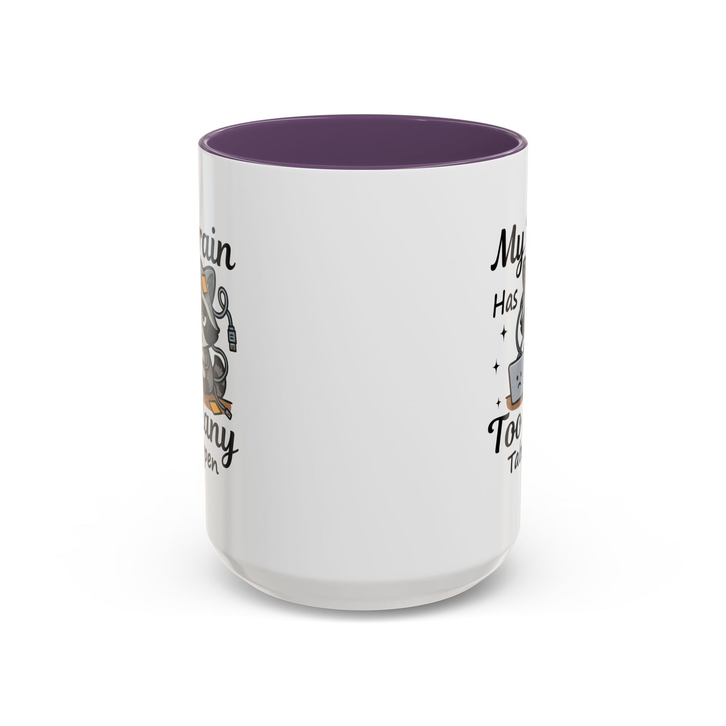 Humor Mug - My Brain Has Too Many Many Tabs Open