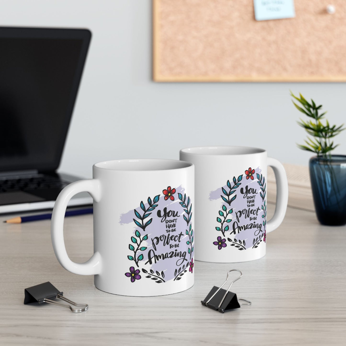 Motivation Mug - You Don't Have to Be Perfect To Be Amazing Flowers