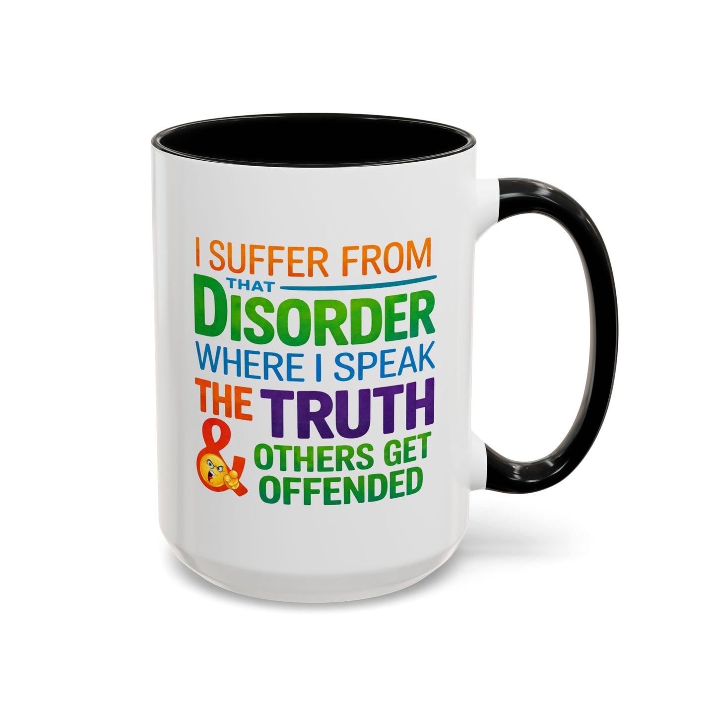 Humor Mug - I Suffer From That Disorder