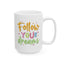Motivation Mug - Follow Your Dreams
