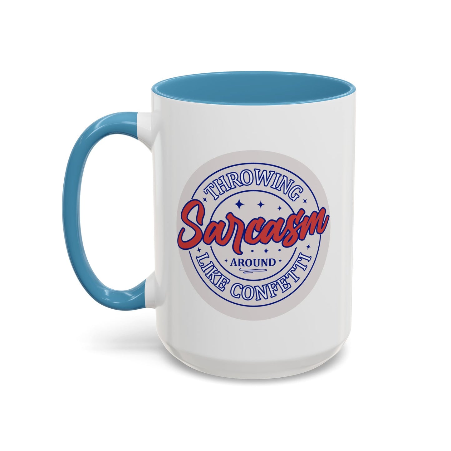 Humor Mug - Throwing Sarcasm Around Like Confetti