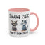 Humor Mug - I Have Cats None of Them Love Me