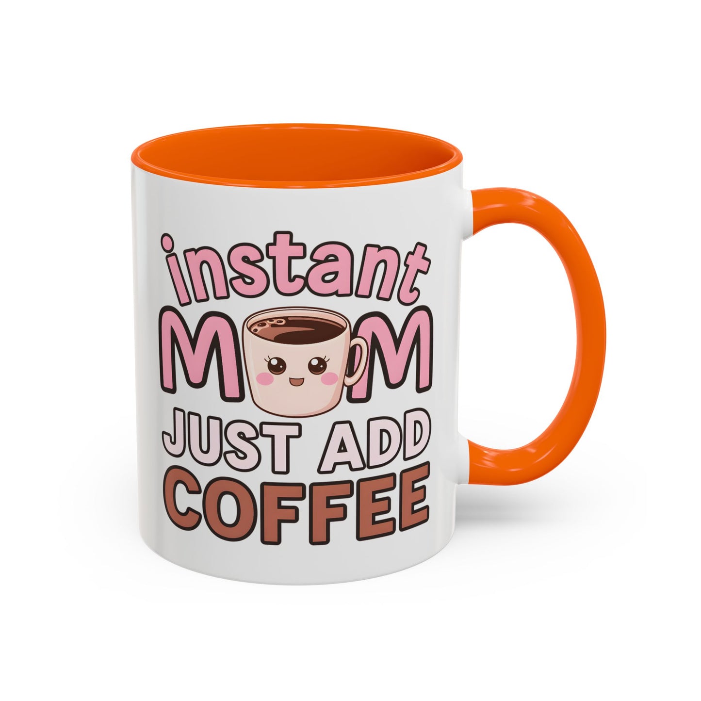 Humor Mug - Instant Mom Just Add Coffee