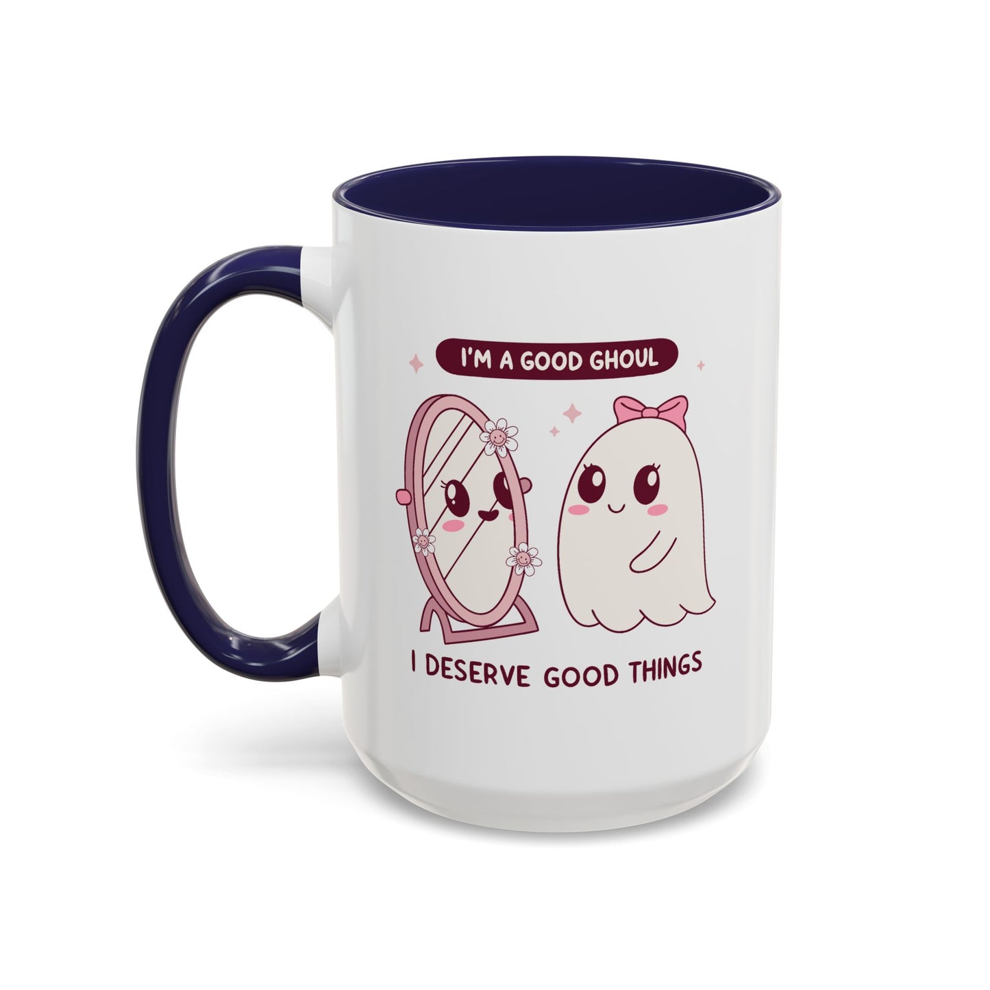 Humor Mug - I'm a good Ghoul I Deserve Good Things